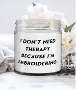 I Don&#39;t Need Therapy Because I&#39;m Embroidering. Candle, Embroidery, Usefu... - $462.01 MXN