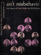 Ain&#39;t misbehavin&#39;, the story of Fats Waller [Hardcover] KIRKEBY, W. T. Ed - £23.60 GBP