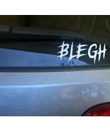 BLEGH Metal Music Lyrics Vinyl Decal Bumper Sticker Metalcore Music Lyrics  - $3.91+