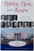 Jacqueline Berger Love Lies &amp; Tears Signed 1ST Edition America&#39;s First Ladies Pb - £19.66 GBP
