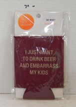 "I Just want to Drink beer &amp; Embarrass My kids" drink Can coozie koozy K... - $4.90