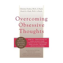 Overcoming Obsessive Thoughts: How to Gain Control of Your OCD Christine, Ph.D.  - $21.00