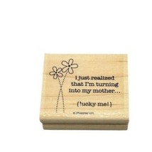 Stampin Up I Just Realized That I&#39;m Turning into My Mother Craft Rubber Stamp - £4.65 GBP