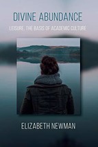 Divine Abundance: Leisure, the Basis of Academic Culture [Paperback] New... - $19.50