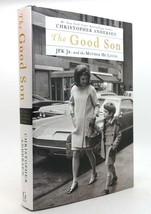 Christopher Andersen THE GOOD SON JFK Jr. and the Mother He Loved 1st Edition 1s - $48.88