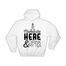 Namaste For Tea Lover Drinker : Gift Hoodie Peace Yoga Hot Drinks Drinking Cute  - £28.13 GBP