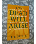 THE DEAD WILL ARISE NONGQAWUSE AND GREAT XHOSA CATTLE-KILLING By J.B. Pe... - $14.99