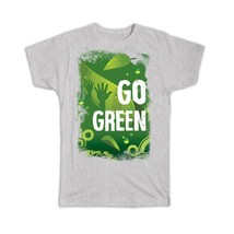 Go Green Climate Friendly : Gift T-Shirt Recycling Nature Protection Ecology Lov - £14.08 GBP