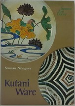 Kutani Ware (Japanese Arts Library Vol 7) Nakagawa, Sensaku and John Bester - £23.69 GBP