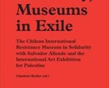 Sweden in Solidarity, Museums in Exile: The Chilean International Resist... - $74.00
