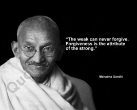 MAHATMA GANDHI &quot;THE WEAK CAN NEVER FORGIVE...&quot; QUOTE PHOTO VARIOUS SIZES - $4.95+
