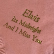 Elvis Presley 1987 Vintage Souvenir Napkin It’s Midnight And I Miss You ... - $4.94