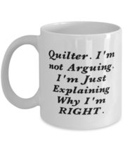 Gag Quilter, Quilter. I&#39;m not Arguing. I&#39;m Just Explaining Why I&#39;m RIGHT, Cheap  - £11.71 GBP+