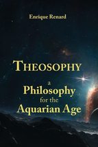 Theosophy: A Philosophy for the Aquarian Age [Paperback] Renard, Enrique - £7.81 GBP