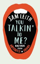 You Talkin&#39; To Me?: Rhetoric from Aristotle to Obama [Hardcover] Sam Leith - £27.29 GBP