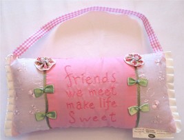  Hanging Pillow Friends We Meet Make Life Sweet Pink Lilac Bows Pearls New Tag - £7.11 GBP