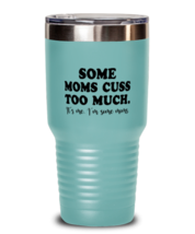 Funny Mom Tumbler Some Moms Cuss Too Much Teal-T-30oz  - £24.81 GBP