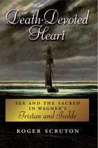 Death-Devoted Heart: Sex and the Sacred in Wagner&#39;s Tristan and Isolde [Paperbac - $21.71