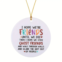 Round Acrylic Pendant For Home Decoration - I Hope We&#39;re Friends Until W... - £10.14 GBP
