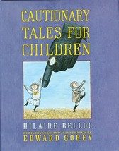 Cautionary Tales for Children [Hardcover] Hilaire Belloc and Edward Gorey - £6.26 GBP