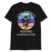 School is Important But Hunting is Importanter T-Shirt | Hunter Hunting ... - £15.39 GBP+