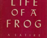 Love Life of a Frog: A Satire by D. V. Olander / 1951 First Edition Hard... - $22.79