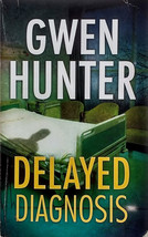 Delayed Diagnosis by Gwen Hunter / 2001 Mira Paperback Suspense - $1.13