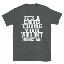 It&#39;s a Jennifer Thing You Wouldn&#39;t Understand TShirt - £20.18 GBP+