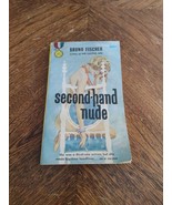 SECOND-HAND NUDE BY BRUNO FISCHER 1959 Smut Sleeze PULP CRIME Paperback - £11.00 GBP