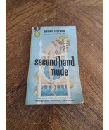 SECOND-HAND NUDE BY BRUNO FISCHER 1959 Smut Sleeze PULP CRIME Paperback - $13.99