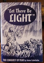 Let There Be Light The Conquest of Fear by Anton Cedarholm 1953 Pamphlet - £9.52 GBP