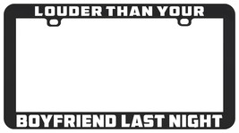 Louder Than Your Boyfriend Last Night License Plate Frame Holder - £5.53 GBP