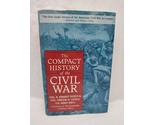 The Compact History Of The Civil War Hardcover Book - $9.89