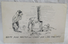 Comic Postcard Wm Standing Artist White Man Wasteful  Chief Use Long Time Yet! - £2.36 GBP