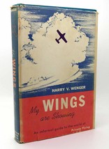 Wenger, Harry V. My Wings Are Showing. 1st Edition 1st Printing - £40.32 GBP