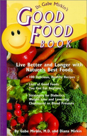 Dr. Gabe Mirkin's Good Food Book: Live Better and Longer with Nature's Best Food - $14.84