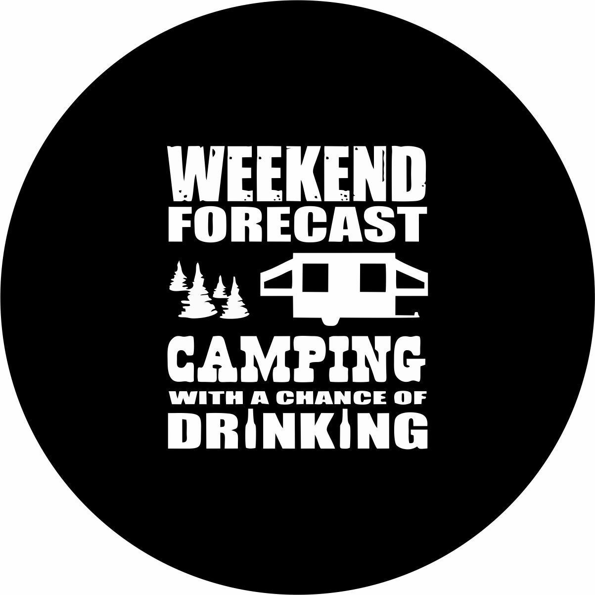 Weekend Forecast, Camping and Drinking Spare Tire Cover ANY Size ANY Veh... - $113.80