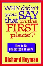 Why Didn&#39;t You Say That in the First Place?: How to Be Understood at Work (Josse - $2.49