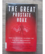 The Great Prostate Hoax:How Big Medicine Hijacked The PSA Test H/C Richa... - $19.03