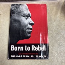 Born to Rebel : An autobiography, Benjamin Elijah Mays AUTOGRAPHED - £63.26 GBP