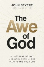 The Awe of God: The Astounding Way a Healthy Fear of God Transforms Your Life [H - £14.23 GBP