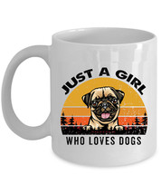 Pug Dogs Coffee Mug Ceramic Gift Just A Girl Who Loves Dog Pet Lover White Mugs - £13.19 GBP+