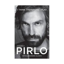 Andrea Pirlo: I think therefore I play Andrea Pirlo with Alessandro Alciato - $12.00