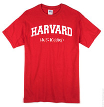 &#39;Harvard&#39; Alumni T-Shirt (Just Kidding) ~Hilarious~ Columbia/Yale/Colleg... - £13.74 GBP+