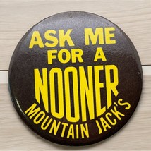 Mountain Jacks Steakhouse Pin Ask Me for a Nooner Jacket Button Lafayette IN - £17.21 GBP