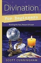 Divination for Beginners: Reading the Past, Present &amp; Future, by  S Cunningham! - £12.65 GBP