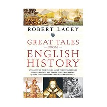 Great Tales from English History: A Treasury of True Stories About the Extraordi - $25.00