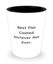 Epic Flat Coated Retriever Dog Shot Glass, Best Flat Coated Retriever Mom Ever,  - £7.87 GBP