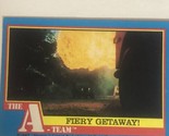 The A-Team Trading Card 1983 #61 Fiery Getaway - $1.97