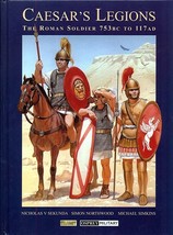 Caesar&#39;s Legions, The Roman Soldier 753 BC to 117 AD - £28.78 GBP